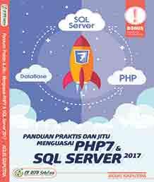 Panduan Praktis dan Jitu Menguasai PHP7 dan SQL Server 2017